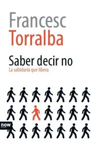 Francesc Torralba: “Hay que luchar contra la globalización de la indiferencia” "Saber decir no. La sabiduría que libera", de Francesc Torralba, editado por Now Books. "La profundidad no tiene por qué estar reñida con la sencillez discursiva", explica el autor.