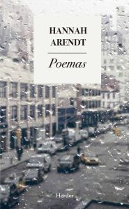 "Poemas" de Hannah Arendt, recientemente publicado por la editorial Herder.