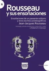 "Rousseau y sus ensoñaciones", editorial Plaza y Valdés.