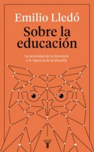 Emilio Lledó: “Lo importante es crear capacidad de pensar” "Sobre la educación", de Emilio Lledó, publicado por Taurus.
