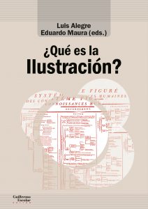 Luis Alegre y Eduardo MAura coordinan este volumen de Guillermo Escolar Editor encargado de revisar, como dice su título "¿Qué es la Ilustración?".