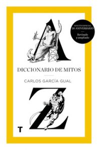 Defender las humanidades, según García Gual Edición especial 20 aniversario de Diccionario de mitos, de Carlos García Gual. Publicado por Turner libros.