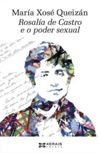 El feminismo de Rosalía de Castro "Rosalía de Castro e o poder sexual", de María Xosé Queizán, publicado por Xerais.