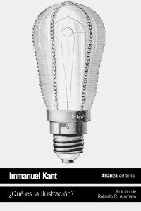 La Ilustración: la conciencia del conocimiento "¿Qué es la ilustración?", un libro imprescindible de Kant para entender el Siglo de las Luces. Editado por Alianza.
