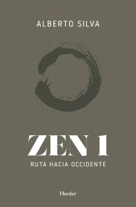 "Zen 1: Ruta hacia occidente", de Alberto Silva (Editorial Herder)