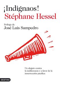 10 ideas que nos dejó José Luis Sampedro "¡Indignaos!", de Stéphane Hessel con prólogo de José Luis Sampedro, publicado por Destino.