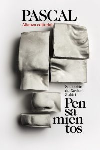 Pascal, el matemático que se convirtió en filósofo "Pensamientos", de Pascal, selección de Xavier Zubiri para Alianza Editorial.