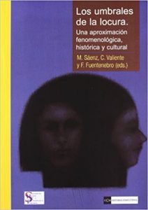 Filósofos extraños, extrañados y, a veces, trastornados "Los umbrales de la locura. Una aproximación fenomenológica, histórica y cultural". M. Sáenz, C. Valiente y F. Fuentenebro (eds.). Editorial complutense.