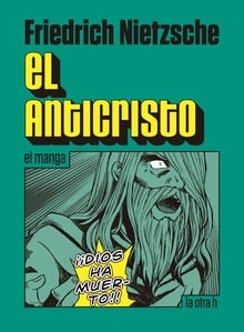 Nietzsche, amar la vida "El anticristo", de Nietzsche, en versión manga publicado por La Otra H.