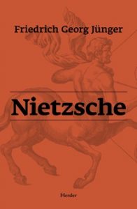 Nietzsche, amar la vida "Nietzsche", de Friedrich Georg Jünger, publicado por Herder.