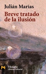 Breve tratado de la ilusión, de Julián Marías (Alianza) Breve tratado de la ilusión, de Julián Marías (Alianza)
