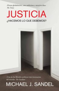 La justicia según Sandel "Justicia. ¿Hacemos lo que debemos?", de Michael J. Sandel, premio Princesa de Asturias de Ciencias Sociales 2018, publicado por la editorial Debate.