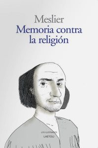 Ilustrados radicales y vencidos "Memoria contra la religión", de Meslier, publicado por Laetoli.