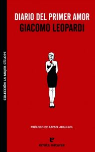 Diario del primer amor "Diario del primer amor", de Giacomo Leopardi, editado por Errata Naturae.