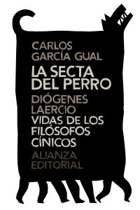 Diógenes de Sínope, el gran agitador de conciencias "La secta del perro", de Carlos García Gual (Alianza)