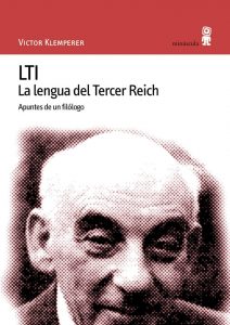 El lenguaje en la era de la posverdad "LTI. La lengua del Tercer Reich", del filólogo Victor Klemperer, editado por Minúscula.