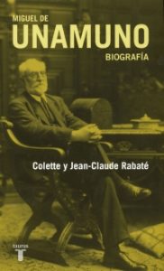 "Miguel de Unamuno. Biografía". Por Jean- Claude y Colette Rabaté (Taurus).