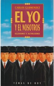 El buen egoísmo "El yo y el nosotros: Egoísmo y altruismo", de C. Gurmendez (Temas de hoy)