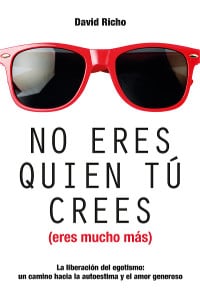 El buen egoísmo "No eres quien tú crees" de David Richo (Mensajero)
