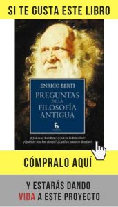 5 grandes preguntas que se hizo Aristóteles Preguntas de la filosofía antigua, de Enrico Berti (Gredos).
