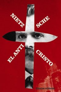 Nietzsche y la búsqueda de una amarga soledad "El anticristo", de Nietzsche, publicado por Alianza Editorial.