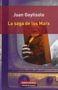 Marx bajo los focos "La saga de los Marx", de Juan Goytisolo, en edición de Galaxia Gutenberg.