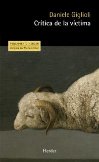 "Crítica de la víctima", Daniel Giglioli (Herder) "Crítica de la víctima", Daniel Giglioli (Herder)