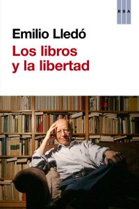 "Los libros y la libertad", de Lledó, publicado por RBA.
