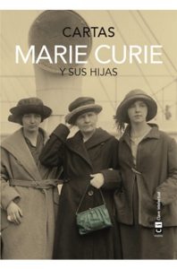 Marie Curie, la científica idealista y realista "Marie Curie y sus hijas. Cartas", publicado por Clave Intelectual, la correspondencia entre madre e hijas en una edición de la nieta de los Curie y la exdirectora del museo Curie.