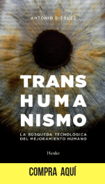 "Transhumanismo", de Antonio Diéguez (Herder). 