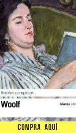 Virginia Woolf, una pensadora para el siglo XXI "Relatos completos" de Virginia Woolf publicados por Alianza Editorial.