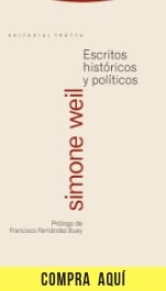 Simone Weil: filosofía de la compasión "Escritos históricos y políticos", de Simone Weil (Trotta).