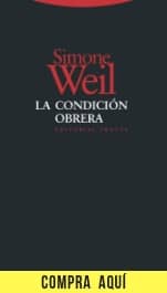 Simone Weil: filosofía de la compasión "La condición obrera", de Simone Weil (Trotta).