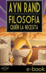"Filosofía, quién la necesita", Ayn Rand. Grito Sagrado. "Filosofía, quién la necesita", Ayn Rand. Grito Sagrado.