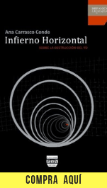 Ana Carrasco: "Las formas más crueles del mal se han ejercido sobre la mujer" "Infierno horizontal", de Ana Carrasco Conde (Plaza y Valdés).