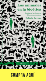 "Los animales en la bioética", de Fabiola Leyton, en Herder. 