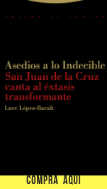"Asedios a lo indecible. San Juan de la Cruz canta al éxtasis transformante", de Luce López-Baralt (Trotta).