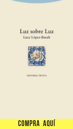"Luz sobre luz", de Luce López-Baralt (Trotta).