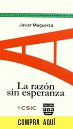 Javier Muguerza modernizó la filosofía española La razón sin esperanza, de Javier Muguerza, edición del CSIC y Plaza y Valdés.