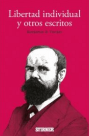 "Libertad individual y otros escritos", de Benjamin R. Tucker (Stirner). "Libertad individual y otros escritos", de Benjamin R. Tucker (Stirner).