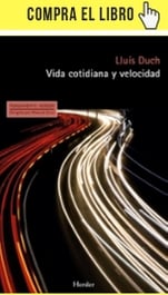 ¿Cómo encontrar el ritmo de vida adecuado? Vida cotidiana y velocidad, de Lluís Duch (Herder).
