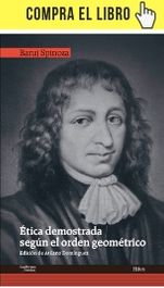La moralidad matemática de Spinoza Ética demostrada según el orden geométrico, de Baruch Spinoza (Guillermo Escolar Editor)