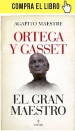 Una mirada renovada al maestro Ortega Ortega y Gasset, el gran maestro, de Agapito Maestre (Almuzara)
