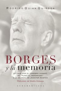 Somos memoria, dicen los filósofos Borges y la memoria, de Quian Quiroga (Sudamericana).
