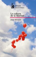 ¿Somos libres de verdad? ¿Y queremos serlo? La cultura de la libertad, de Jesús Mosterín (Austral).