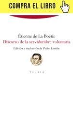 Discurso de la servidumbre voluntaria, de Étienne de La Boétie (Trotta). 