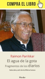 El océano de la existencia El agua de la gota. Fragmentos de los diarios, de Panikkar (Herder).