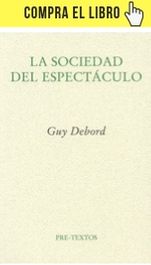 La sociedad del espectáculo, de Guy Debord (Pre-textos).