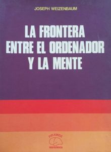 Un interlocutor incansable: hablemos de «chatbots» La frontera entre el ordenador y la mente, de Joseph Weizenbaum (Pirámide).
