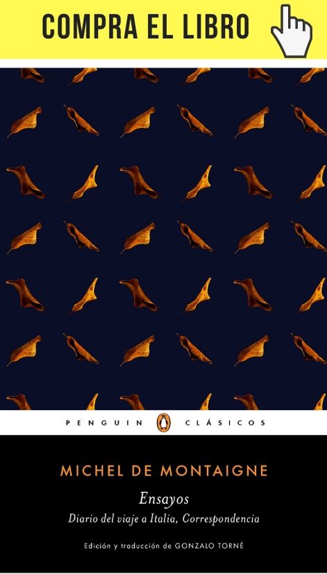7 preguntas filosóficas a Carlos Goñi "Ensayos", de Montaigne, en Penguin Clásicos